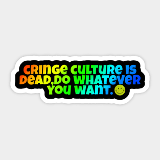 cringe culture is dead. Sticker